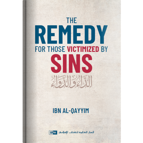 The Remedy For Those Victimized by Sins (Translation of ad-Da’ wad-Dawa)
